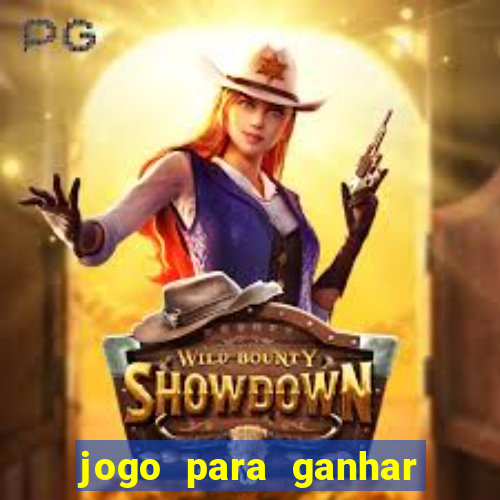 jogo para ganhar dinheiro gratis